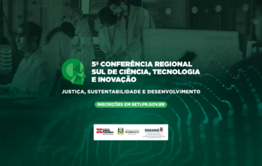 Paraná sediará Conferência Regional de Ciência, Tecnologia e Inovação; inscrições estão abertas